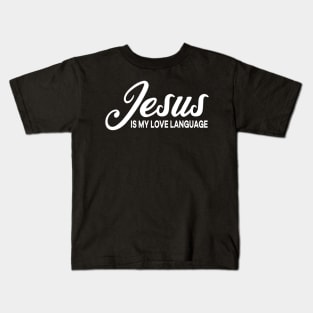 Jesus is my Love Language Christian Kids T-Shirt